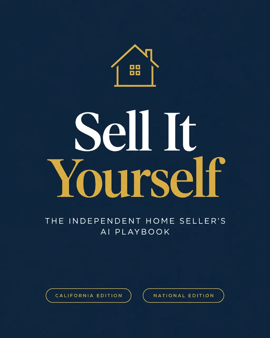 Sell It Yourself: The Independent Home Seller’s AI Playbook, California and National editions
